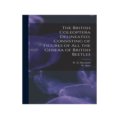 [预订]The British Coleoptera Delineated, Consisting of Figures of all the Genera of British Beetles 9781017561951