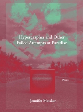 【预订】Hypergraphia and Other Failed Attempts at Paradise 9781936970711
