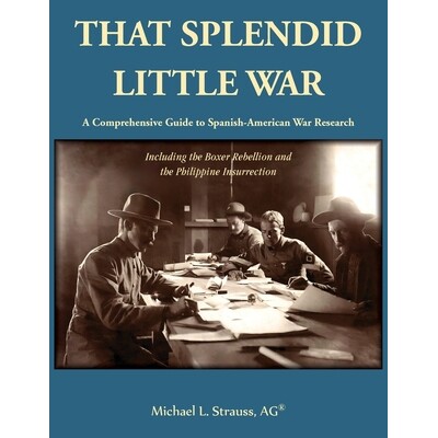 预订 That Splendid Little War: A Comprehensive Guide to Spanish-American War Research Including the Boxer Rebellion and