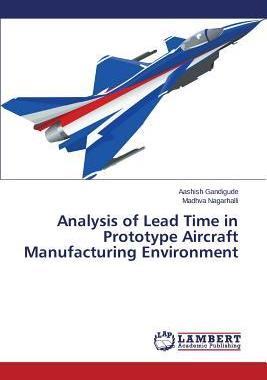 [预订]Analysis of Lead Time in Prototype Aircraft Manufacturing Environment 9783659691300