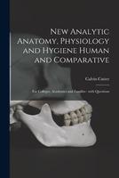 [预订]New Analytic Anatomy, Physiology and Hygiene Human and Comparative: for Colleges, Academies and Fami 9781013297236