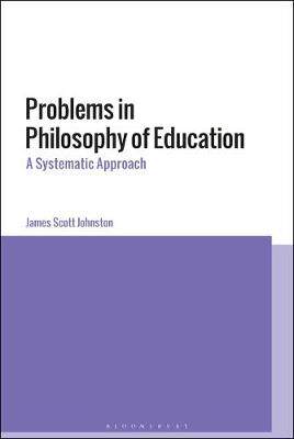 【预订】Problems in Philosophy of Education: A Systematic Approach