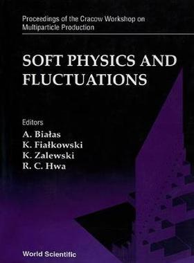 【预订】SOFT PHYSICS AND FLUCTUATIONS - PROCEEDINGS OF THE CRACOW WORKSHOP ON MULTIPARTICLE PRODUCTION
