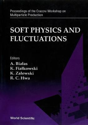 【预订】SOFT PHYSICS AND FLUCTUATIONS - PROCEEDINGS OF THE CRACOW WORKSHOP ON MULTIPARTICLE PRODUCTION