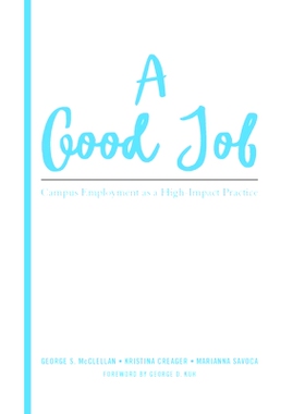 预订 A Good Job: Campus Employment as a High-Impact Practice 一个好工作：校园就业作为一个高影响力的实践: 9781620364710