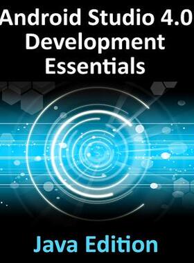 [预订]Android Studio 4.0 Development Essentials - Java Edition: Developing Android Apps Using Android Stud 9781951442224