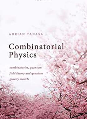 Combinatorial Physics  英文原版组合物理：组合学、量子场论与量子引力模型