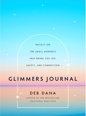 预订 Glimmers Journal: Reflect on the Small Moments That Bring You Joy, Safety, and Connection: 9781324082071