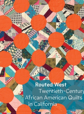 预订 Routed West: Twentieth-Century African American Quilts in California: 9781636811598