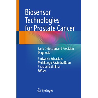 预订 Biosensor Technologies for Prostate Cancer Early Detection and Precision Diagnosis 前列腺癌生物传感器技术：早期检测