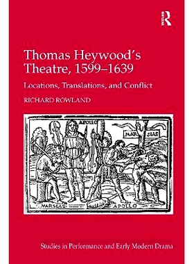 预订 Thomas Heywood’s Theatre, 1599¿1639: Locations, Translations, and Conflict 托马斯·海伍德的剧院 1599 - 1639：位置
