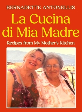 预订 La Cucina di Mia Madre: Recipes from My Mother’s Kitchen: 9781960505873