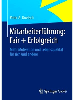 预订 Mitarbeiterführung: Fair + Erfolgreich: Mehr Motivation und Lebensqualität für sich und andere 领导之道：公平+成