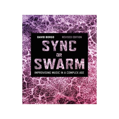 [预订]Sync or Swarm, Revised Edition: Improvising Music in a Complex Age 9781501368844