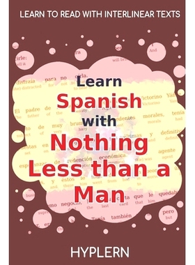 预订 Learn Spanish with Nothing less than a Man: Interlinear Spanish to English: 9781989643389