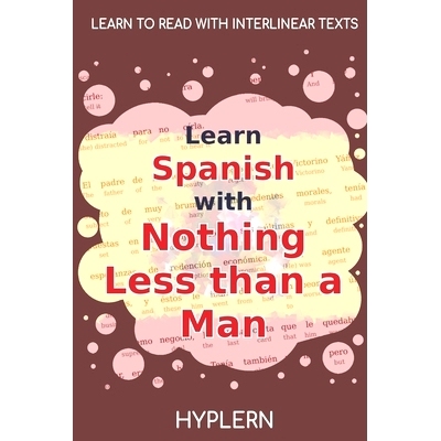 预订 Learn Spanish with Nothing less than a Man: Interlinear Spanish to English: 9781989643389