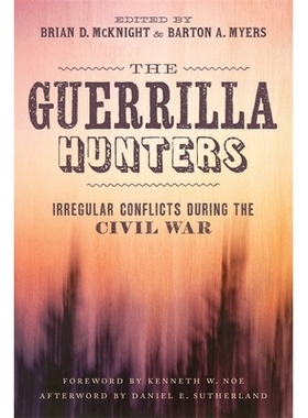 预订 The Guerrilla Hunters: Irregular Conflicts During the Civil War 游击队猎人：内战期间的不规则冲突: 9780807164976