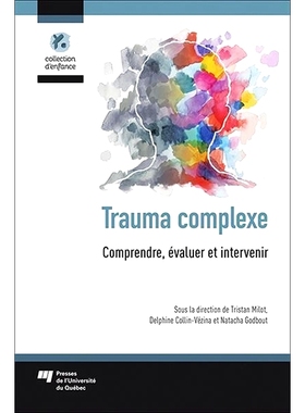 预订 Trauma complexe : comprendre, évaluer et intervenir 复杂创伤：理解、评估和干预: 9782760549821