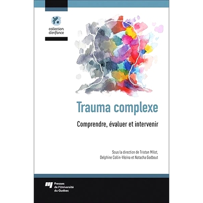 预订 Trauma complexe : comprendre, évaluer et intervenir 复杂创伤：理解、评估和干预: 9782760549821