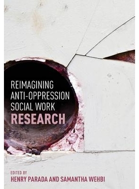 预订 Reimagining Anti-Oppression Social Work Research 重新反思反压迫社会工作研究: 9781551309767