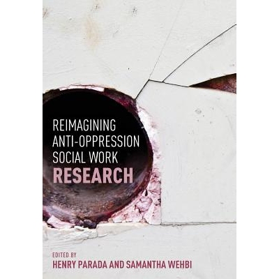 预订 Reimagining Anti-Oppression Social Work Research 重新反思反压迫社会工作研究: 9781551309767