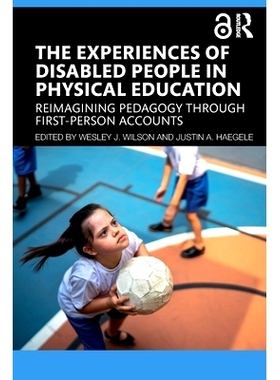 预订 The Experiences of Disabled People in Physical Education: Reimagining Pedagogy through First-Person Accounts 残疾人