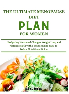 预订 The Ultimate Menopause Diet Plan for Women: Navigating Hormonal Changes, Weight Loss, and Vibrant Health with a Pra
