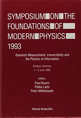 【预订】SYMPOSIUM ON THE FOUNDATIONS OF MODERN PHYSICS 1993 - QUANTUM MEASUREMENT, IRREVERSIBILITY AND THE PHYSICS...