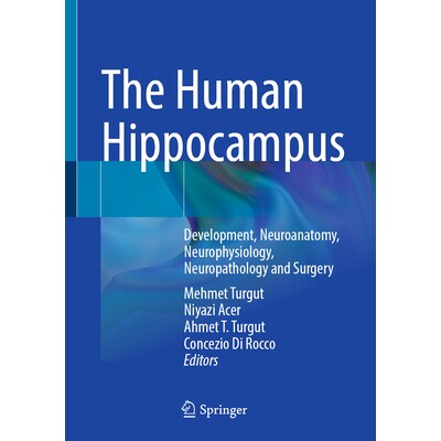 预订 The Human Hippocampus Development, Neuroanatomy, Neurophysiology, Neuropathology and Surgery 人类海马体：发育、神经