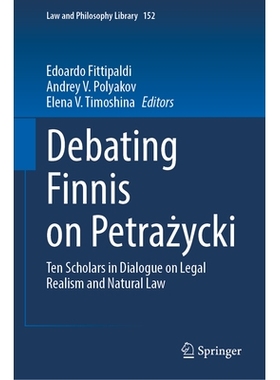 预订 Debating Finnis on Petrażycki: Ten Scholars in Dialogue on Legal Realism and Natural Law 围绕菲尼斯与彼得拉日茨基