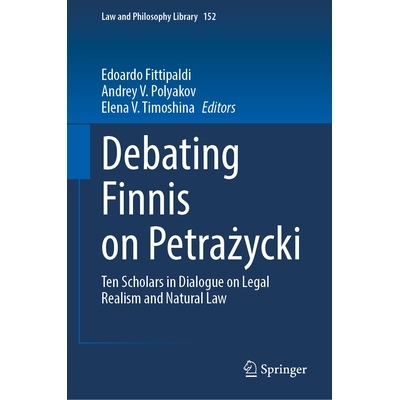 预订 Debating Finnis on Petrażycki: Ten Scholars in Dialogue on Legal Realism and Natural Law 围绕菲尼斯与彼得拉日茨基