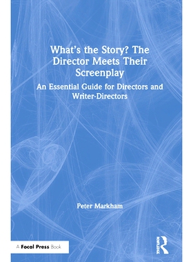 预订 What’s the Story? The Director Meets Their Screenplay: An Essential Guide for Directors and Writer-Directors 发生