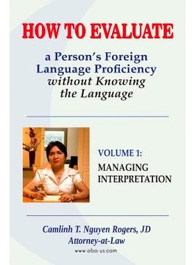 预订 How to Evaluate a Person’s Foreign Language Proficiency without Knowing the Language: Volume I: Managing Interpret
