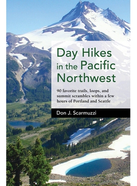 预订 Day Hikes in the Pacific Northwest: 90 Favorite Trails, Loops, and Summit Scrambles Within a Few Hours of Portland