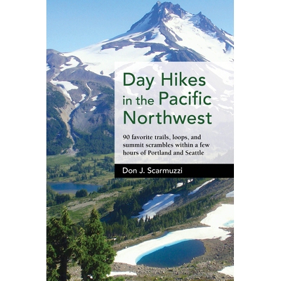 预订 Day Hikes in the Pacific Northwest: 90 Favorite Trails, Loops, and Summit Scrambles Within a Few Hours of Portland