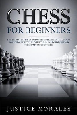 【预订】Chess for Beginners: The Ultimate Chess Guide for Beginners: From the Opening to Closing Strategies, With ...