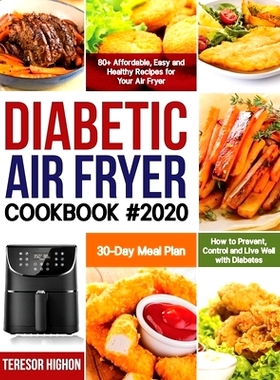 预订 Diabetic Air Fryer Cookbook #2020: 80+ Affordable, Easy and Healthy Recipes for Your Air Fryer How to Prevent, Cont