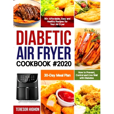 预订 Diabetic Air Fryer Cookbook #2020: 80+ Affordable, Easy and Healthy Recipes for Your Air Fryer How to Prevent, Cont