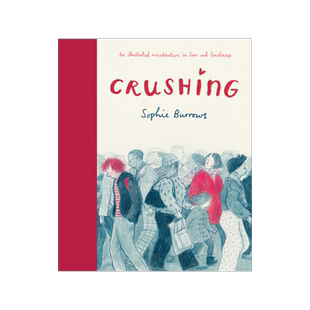 爱与孤独的不幸冒险 Sophie Burrows 漫画绘本 英文原版 Crushing: an Illustrated Misadventure in Love and Loneliness