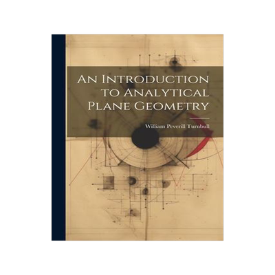 [预订]An Introduction to Analytical Plane Geometry 9781021999856