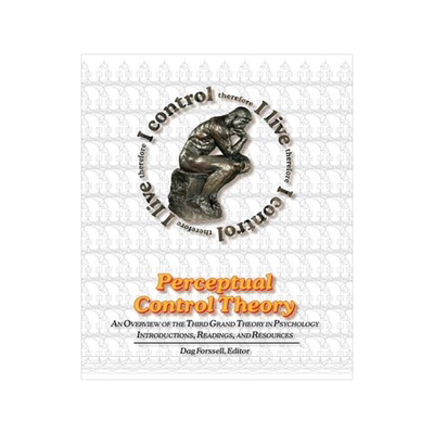 [预订]Perceptual Control Theory: An Overview of the Third Grand Theory in Psychology 9781938090127