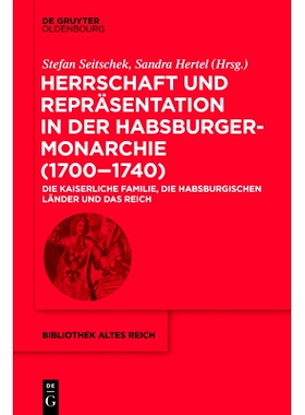 预订 Herrschaft und Repräsentation in der Habsburgermonarchie (1700–1740): Die kaiserliche Familie, die habsburgischen