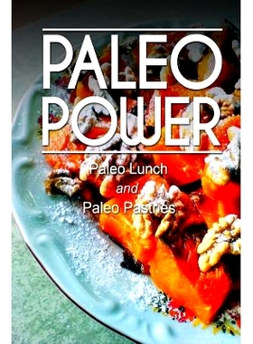 预订 Paleo Power - Paleo Lunch and Paleo Pastries: 9781494785307