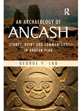 预订 An Archaeology of Ancash: Stones, Ruins and Communities in Andean Peru: 9780367872830