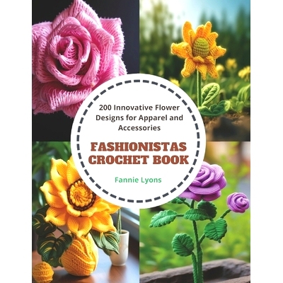 预订 Fashionistas Crochet Book: 200 Innovative Flower Designs for Apparel and Accessories: 9798871516010