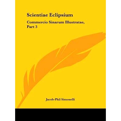 预订 Scientiae Eclipsium: Commercio Sinarum Illustratae, Part 3: Investigationes Ordinis Eclipsium (1747): 9781104462956