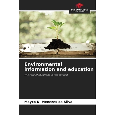 预订 Environmental information and education: The role of librarians in this context 环境信息和教育：图书馆员在此背景下