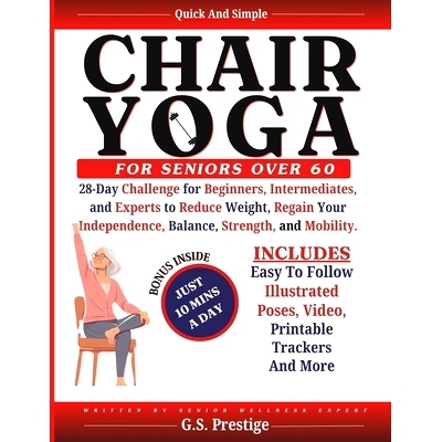 预订 Chair Yoga for Seniors Over 60: 28-Days Challenge for Beginners, Intermediates, and Experts to Reduce Weight and Im