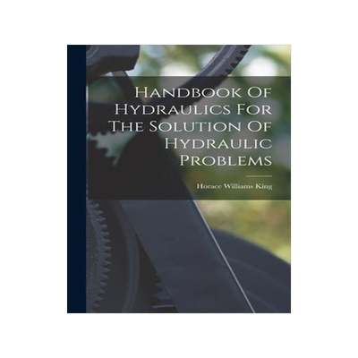 [预订]Handbook Of Hydraulics For The Solution Of Hydraulic Problems 9781015725942