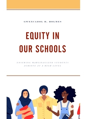 预订 Equity in Our Schools: Ensuring Marginalized Students Achieve at a High Level 我们学校的公平性：确保边缘化学生取得